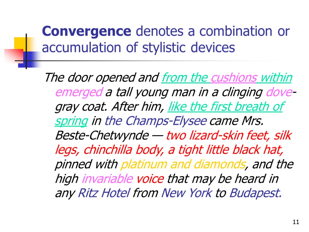 11 Convergence denotes a combination or accumulation of stylistic devices The door opened and